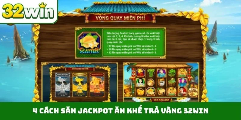 4 cách săn jackpot Ăn khế trả vàng 32WIN