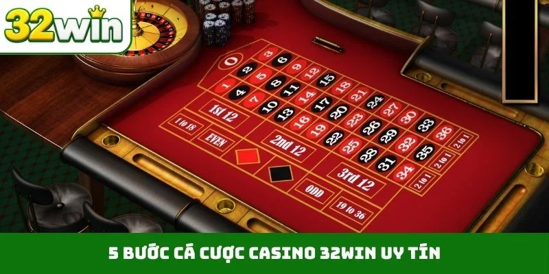 Casino 32WIN 4 5 bước cá cược casino 32WIN uy tín
