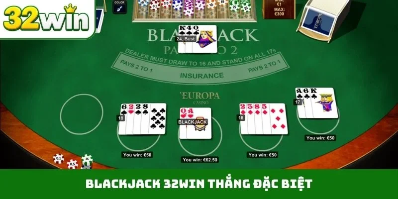 Blackjack 32WIN thắng đặc biệt
