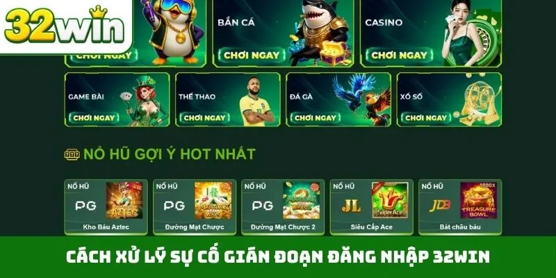 Đăng Nhập 32WIN - Hướng Dẫn 4 Bước Truy Cập Trang Chủ 4 Cách xử lý sự cố gián đoạn đăng nhập 32WIN