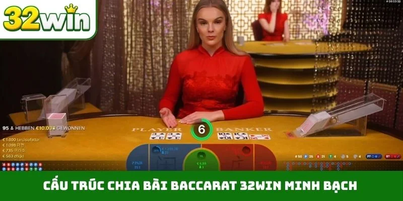 Cấu trúc chia bài Baccarat 32WIN minh bạch