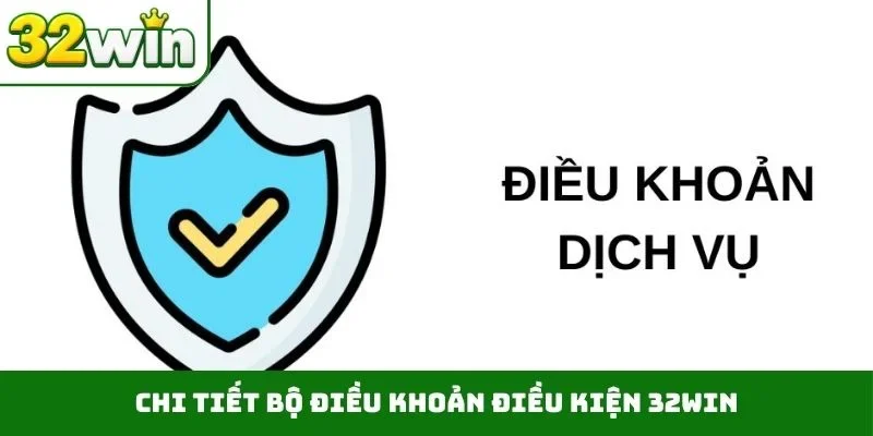 Chi tiết bộ điều khoản điều kiện 32WIN