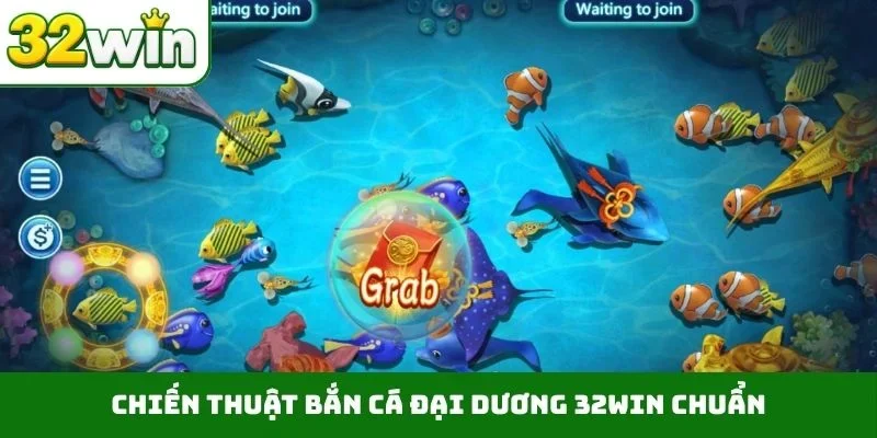 Chiến thuật bắn cá đại dương 32WIN chuẩn