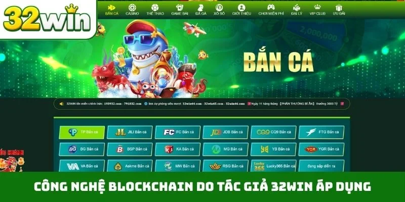 Công nghệ blockchain do tác giả 32WIN áp dụng