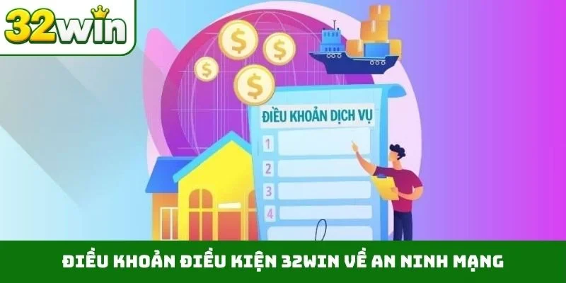 Điều khoản điều kiện 32WIN về an ninh mạng