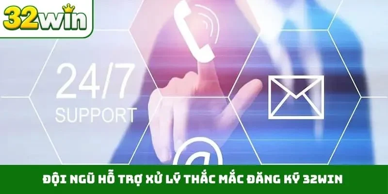 Đội ngũ hỗ trợ xử lý thắc mắc đăng ký 32WIN