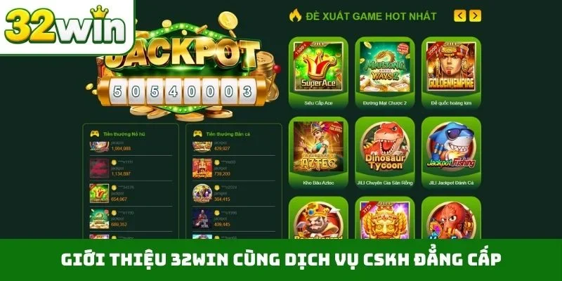 Giới Thiệu 32WIN 2 Giới thiệu 32WIN cùng dịch vụ CSKH đẳng cấp