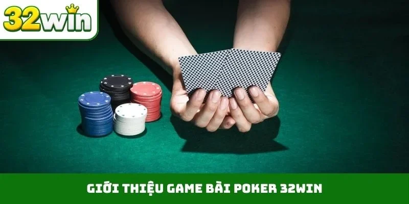 Giới thiệu game bài Poker 32WIN