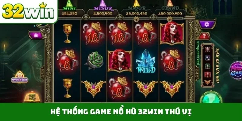 Nổ Hũ 32WIN 2 Hệ thống game nổ hũ 32WIN thú vị