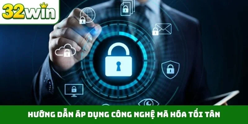 Hướng dẫn áp dụng công nghệ mã hóa tối tân