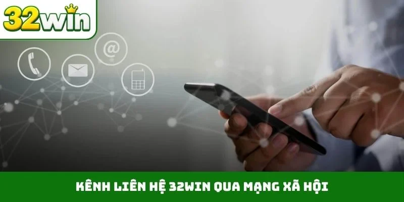 Kênh liên hệ 32WIN qua mạng xã hội