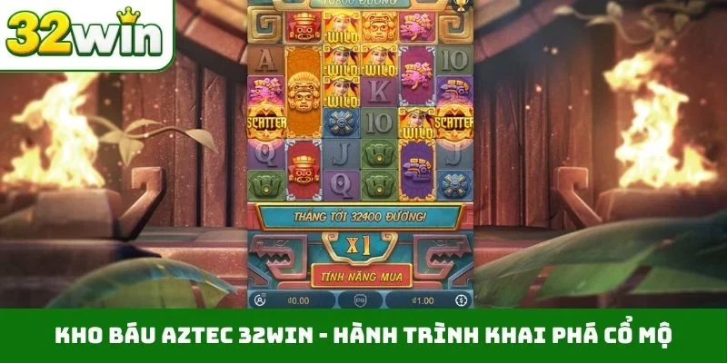 Kho báu Aztec 32WIN - Hành trình khai phá cổ mộ
