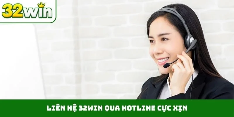 Liên hệ 32WIN qua hotline cực xịn