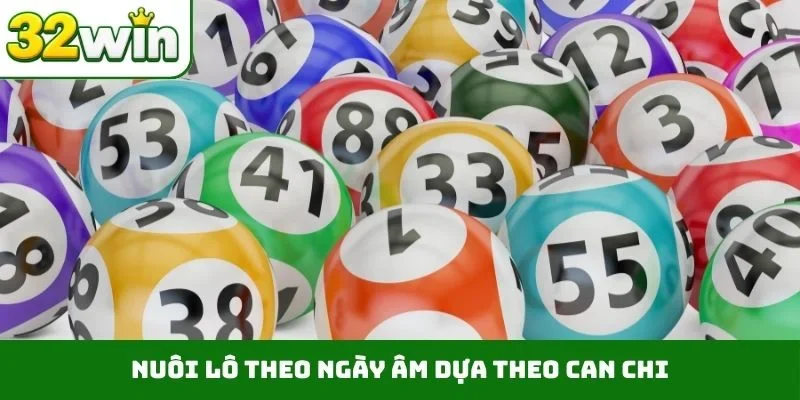 Nuôi lô theo ngày âm dựa theo can chi