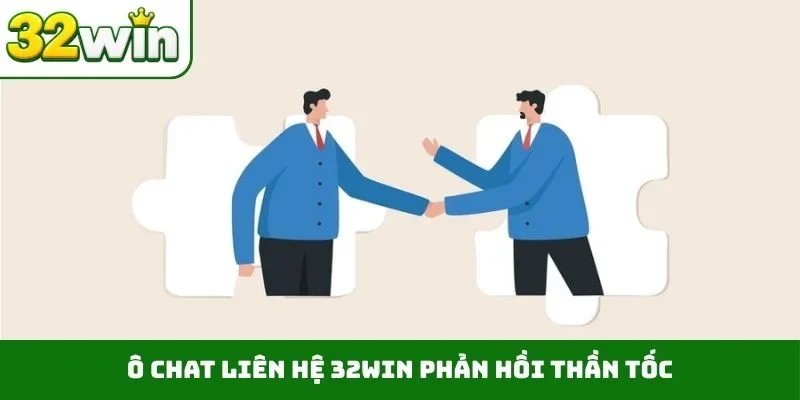 Ô chat liên hệ 32WIN phản hồi thần tốc