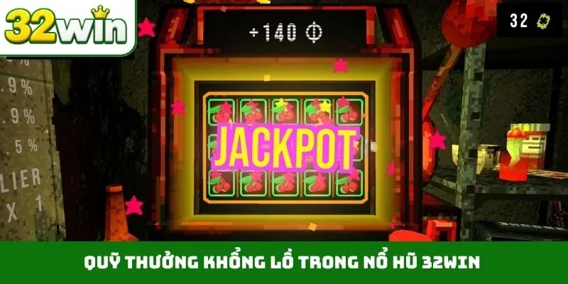 Nổ Hũ 32WIN 3 Quỹ thưởng khổng lồ trong nổ hũ 32WIN