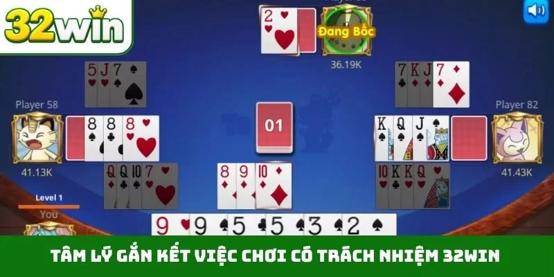 Tâm lý gắn kết việc chơi có trách nhiệm 32WIN