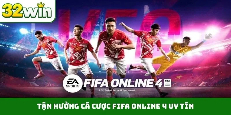 Tận hưởng cá cược FIFA Online 4 uy tín